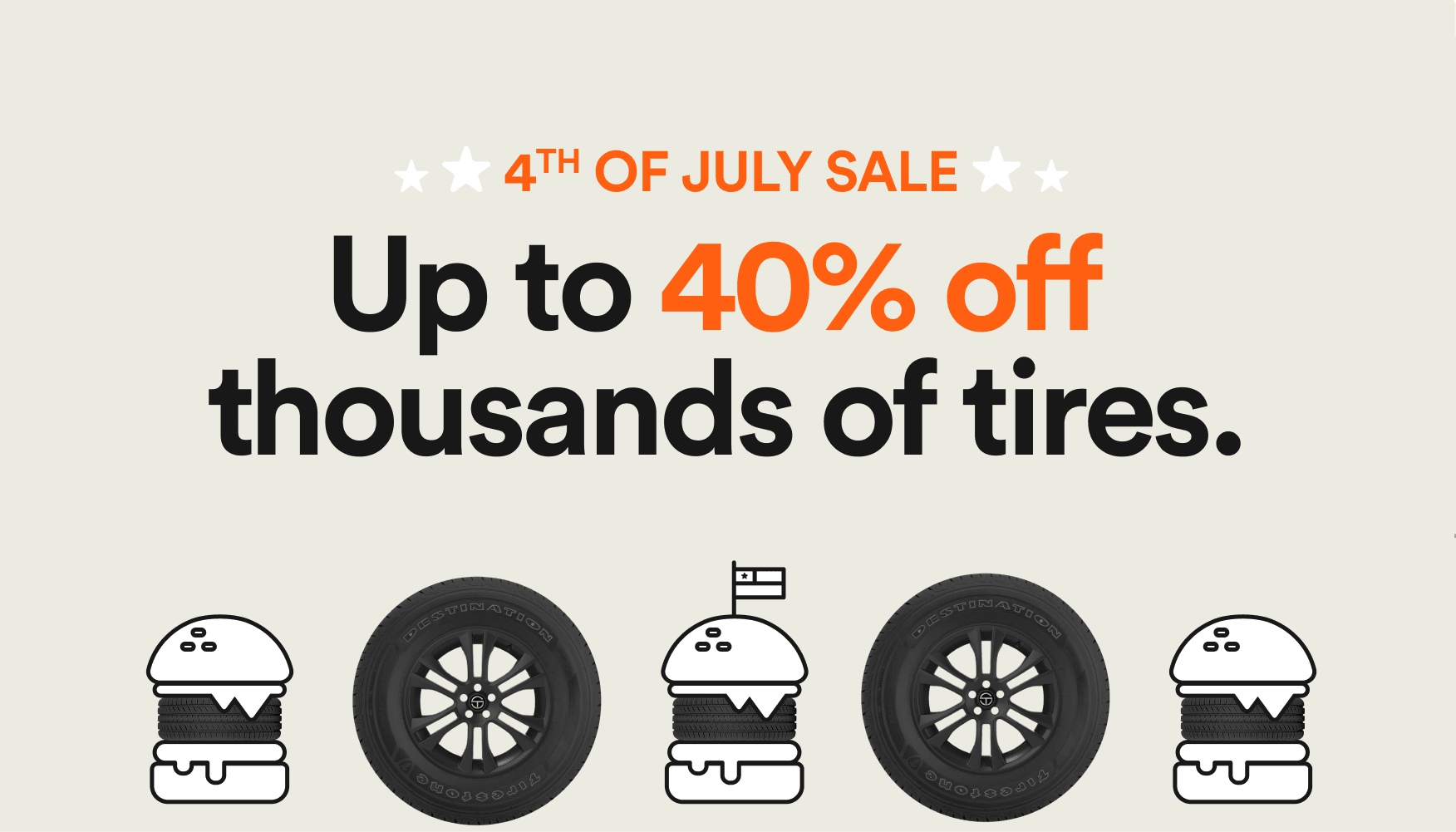 July 4th Sale Save on thousands of tires site wide with instant