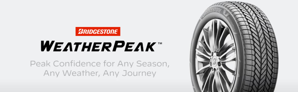 Bridgestone Weatherpeak tires Peak Confidence for any season, any weather, any journey