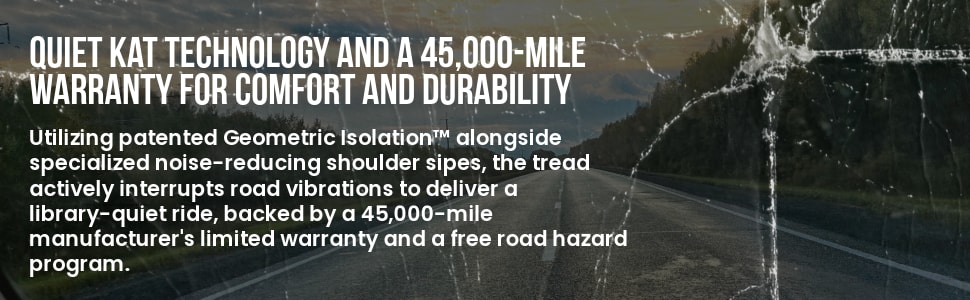 Cosmo RC-17 tires Quiet Kat Technology and a 45,000-mile warranty for comfort and durability